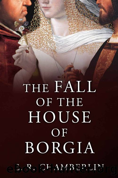 The Fall of the House of Borgia by Chamberlin E.R