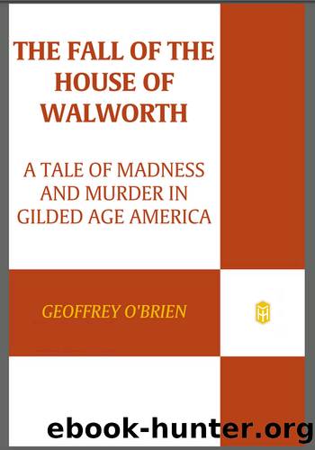 The Fall of the House of Walworth by Geoffrey O'Brien