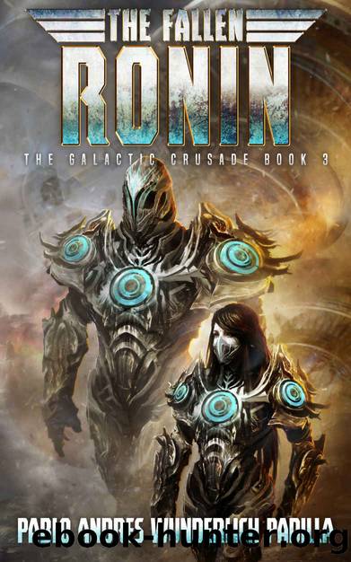 The Fallen Ronin: Series Finale (The Galactic Crusade Trilogy Book 3) by Pablo Andrés Wunderlich Padilla