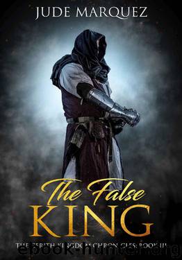 The False King: The Cerith Kingdom Chronicles: Book III (The Cerith Kingdom Chronicles 3) by Jude Marquez