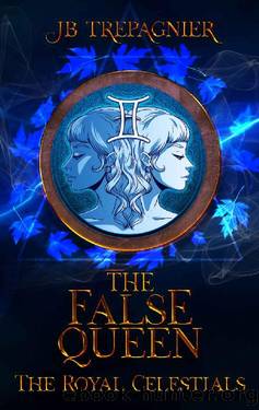 The False Queen (The Royal Celestials Book 3) by JB Trepagnier