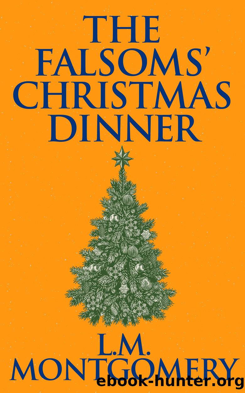 The Falsoms' Christmas Dinner by Lucy Maud Montgomery