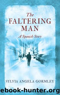 The Faltering Man: A Spanish Story by Sylvia Gormley