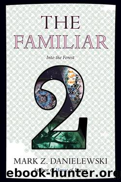 The Familiar, Volume 2 by Mark Z. Danielewski