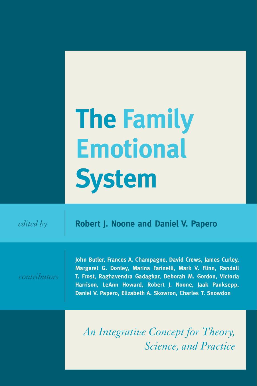 The Family Emotional System: An Integrative Concept for Theory, Science, and Practice (repost) by Robert J. Noone and Daniel V. Papero