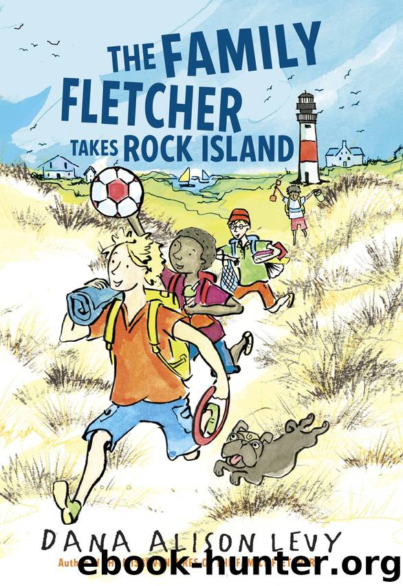 The Family Fletcher Takes Rock Island by Dana Alison Levy