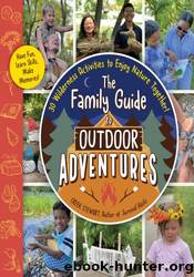 The Family Guide to Outdoor Adventures by Creek Stewart
