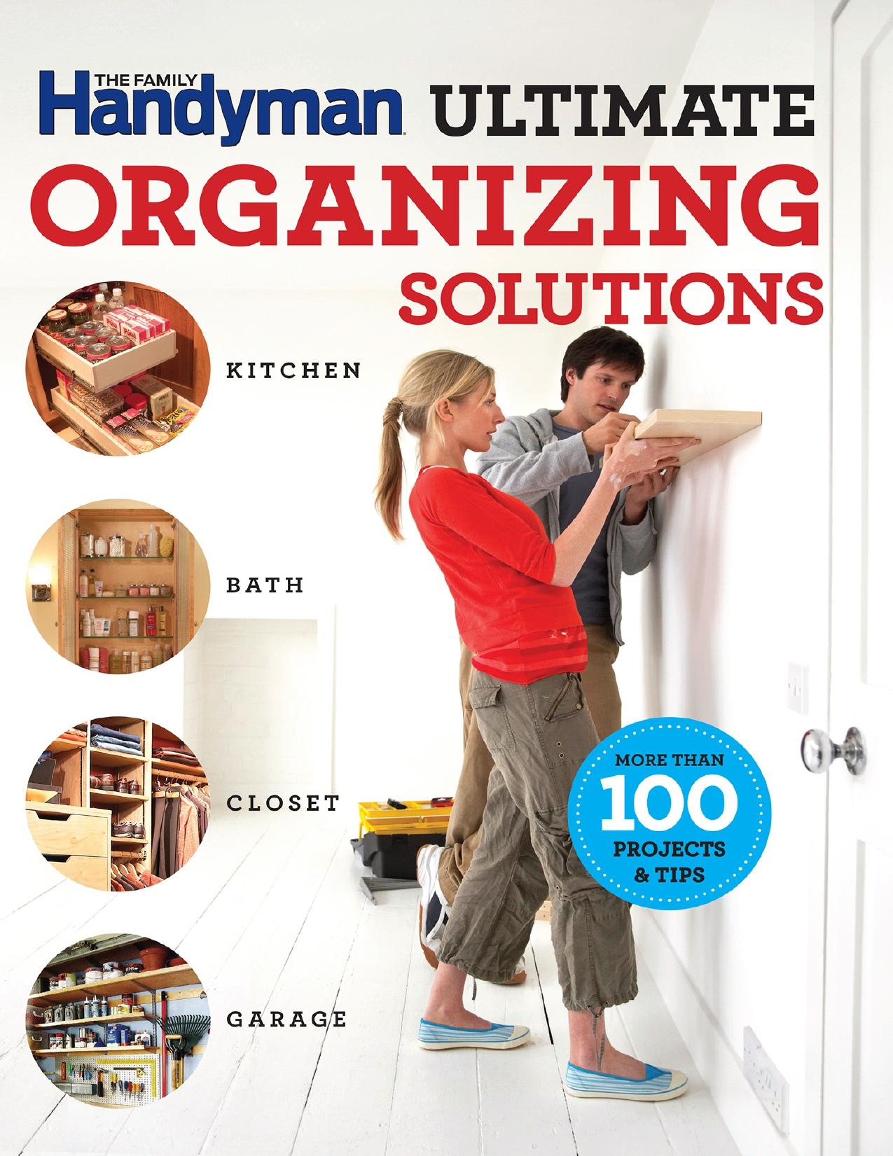 The Family Handyman ultimate organizing solutions: kitchen, bath, closet, garage - PDFDrive.com by Editors Of Family Handyman
