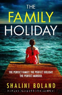 The Family Holiday: A totally gripping psychological thriller with an unforgettable twist by Shalini Boland
