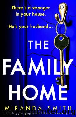 The Family Home: An absolutely gripping psychological thriller with a breathtaking twist by Miranda Smith