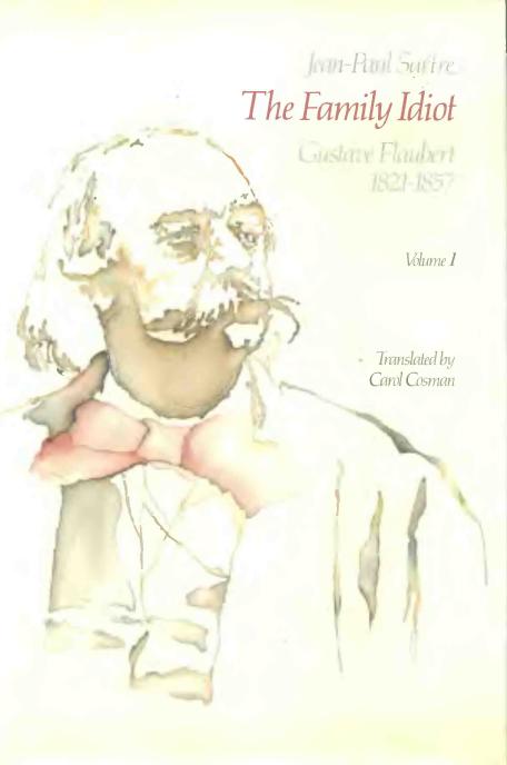 The Family Idiot: Gustave Flaubert, 1821-1857, Vol. 1 by Jean-Paul Sartre