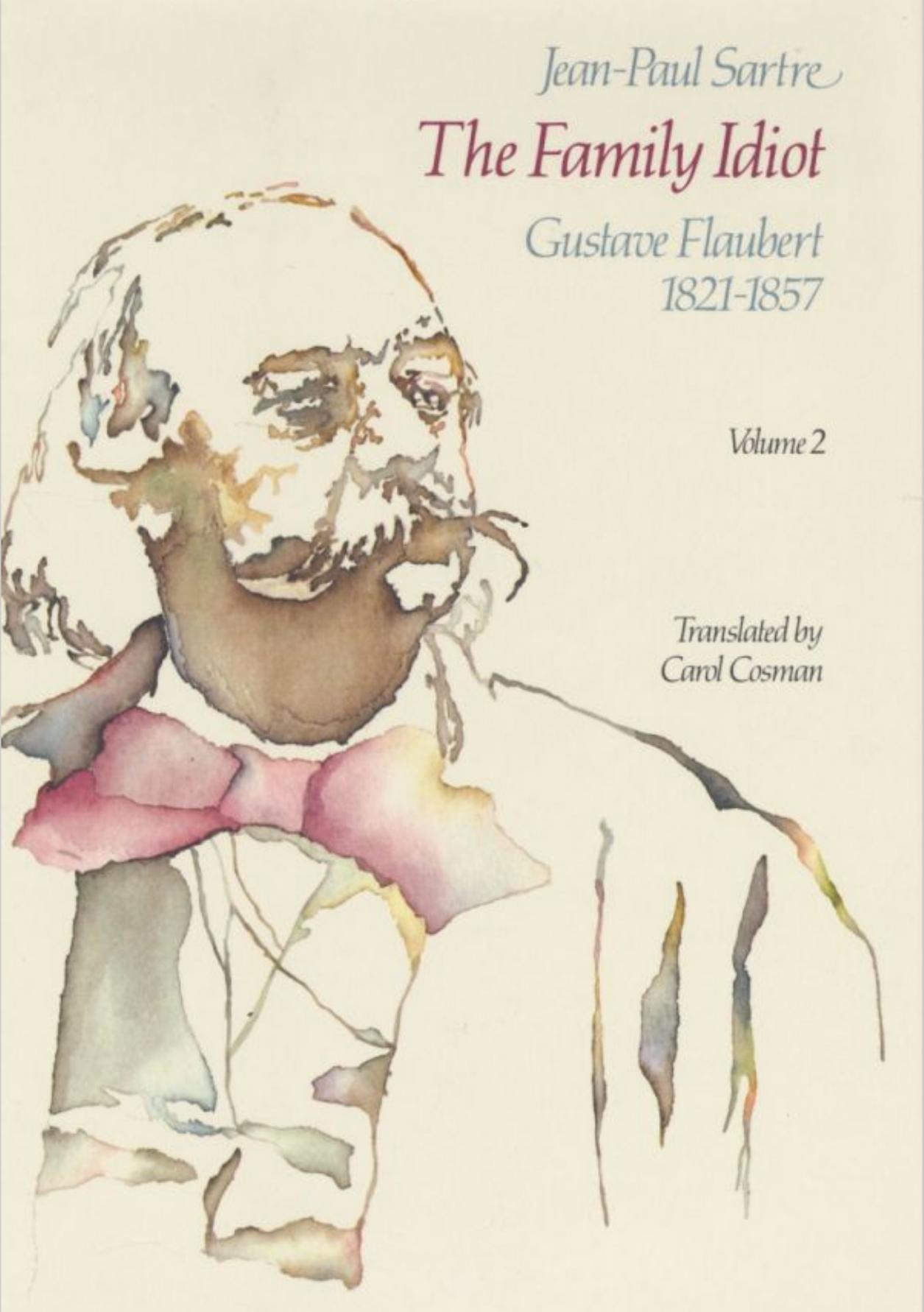 The Family Idiot: Gustave Flaubert, 1821-1857, Vol. 2 by Jean-Paul Sartre