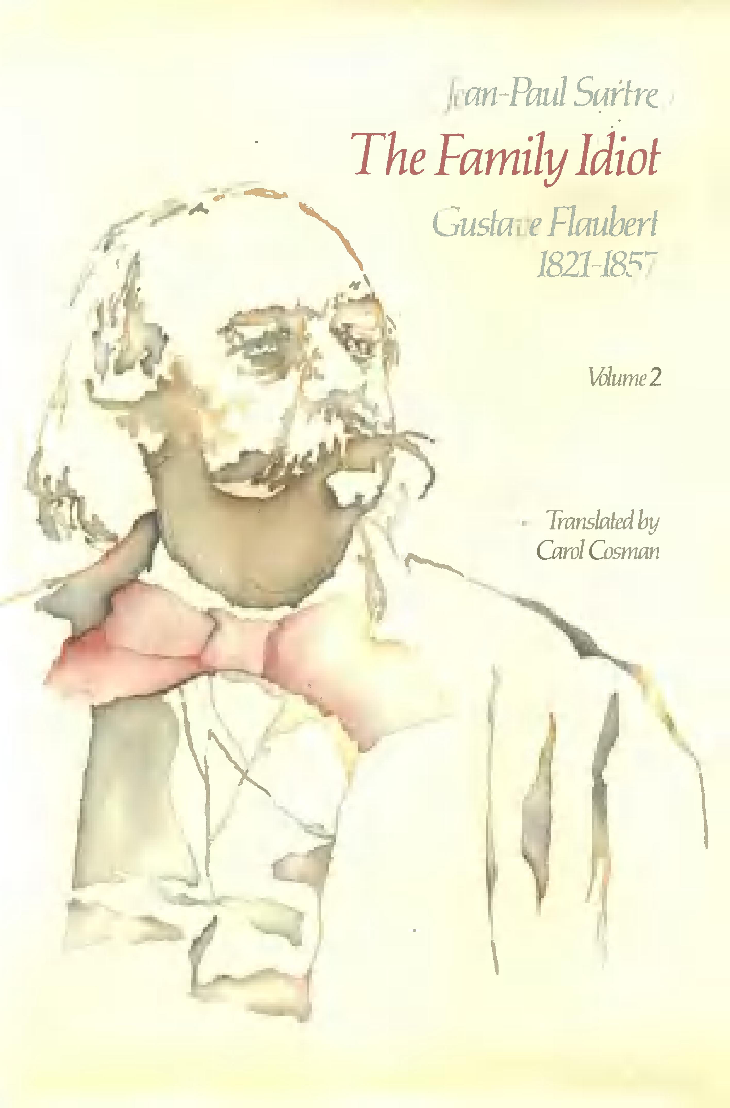 The Family Idiot: Gustave Flaubert, 1821-1857, Volume 2 by Jean-Paul Sartre