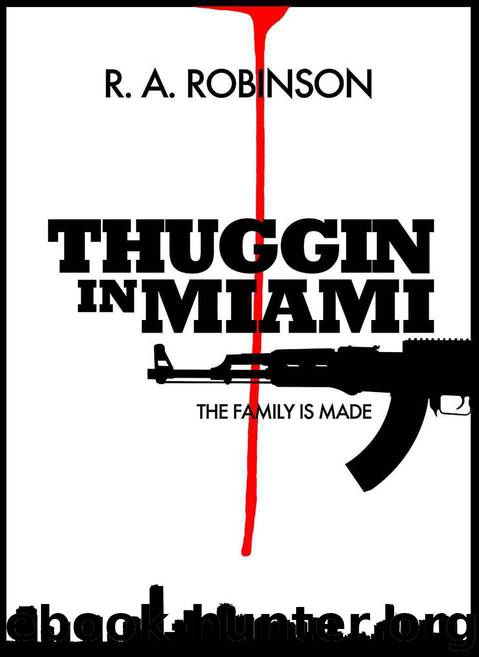 The Family Is Made (Part 1) (Thuggin In Miami) by Robinson R. A