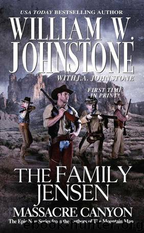 The Family Jensen: Massacre Canyon by William W. Johnstone & J.A. Johnstone