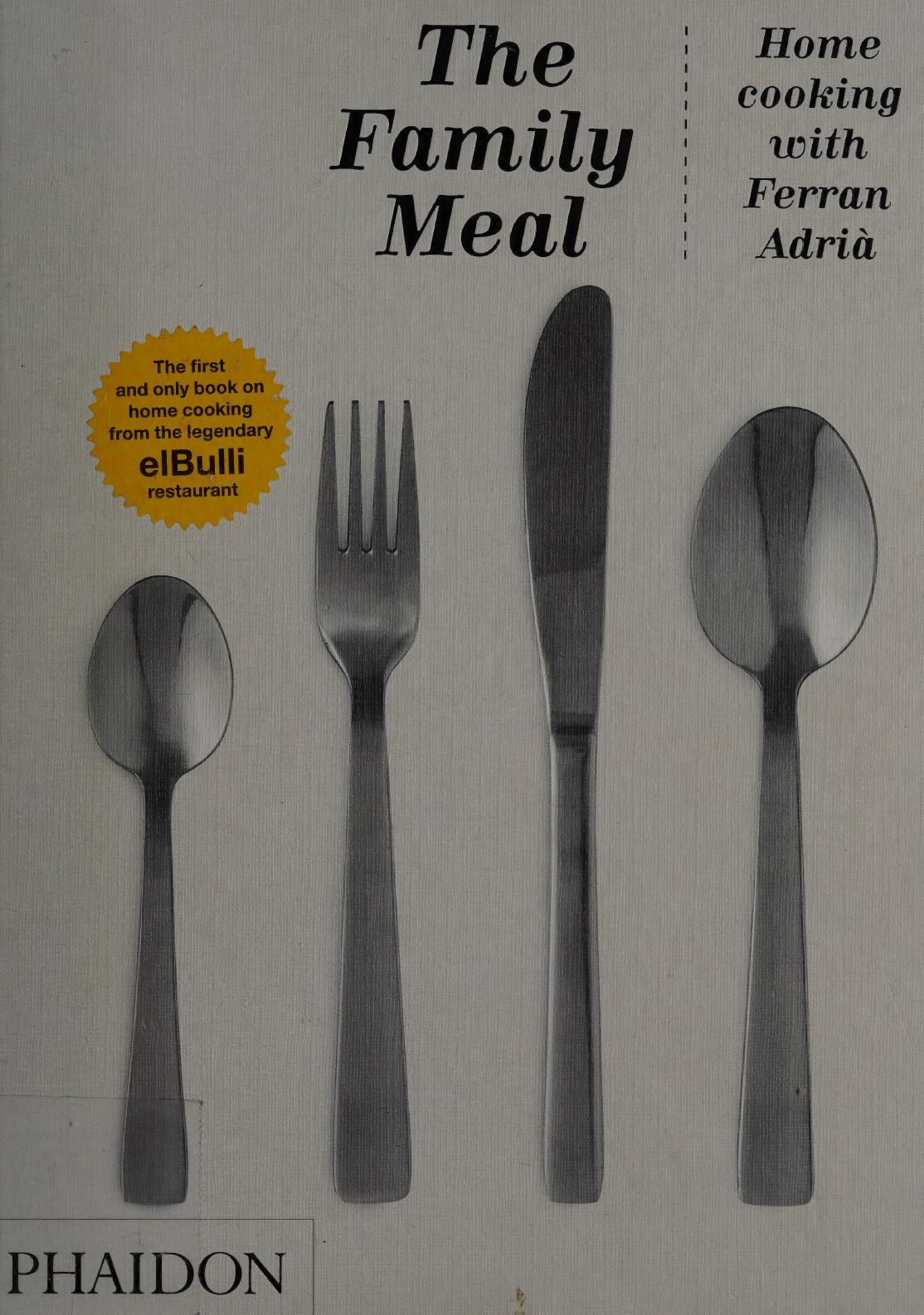 The Family Meal: Home Cooking with Ferran Adria by Ferran Adria