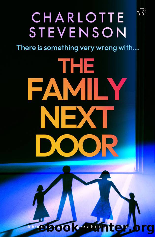The Family Next Door: A BRAND NEW nail-biting psychological thriller by Charlotte Stevenson
