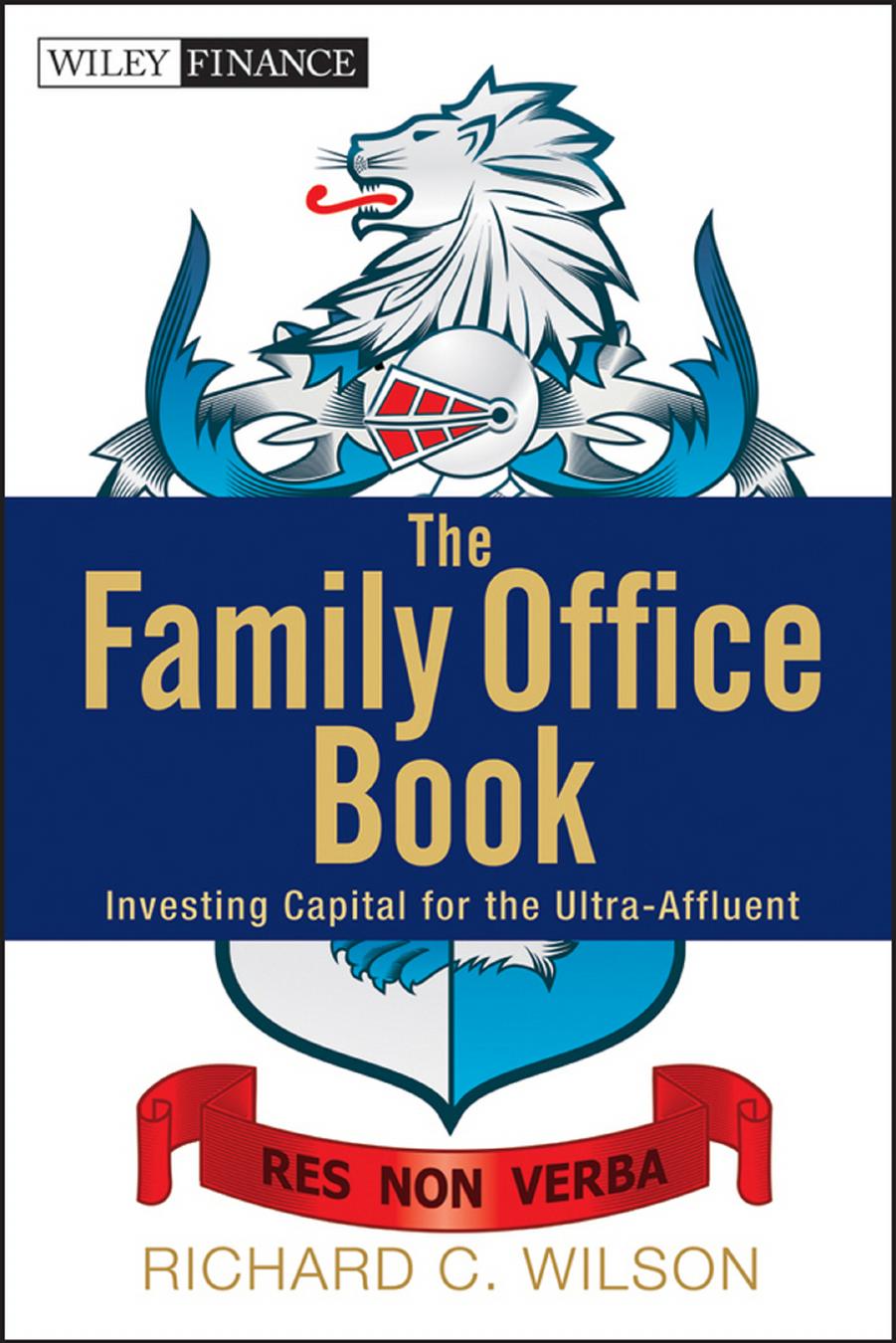 The Family Office Book: Investing Capital for the Ultra-Affluent (repost) by Unknow