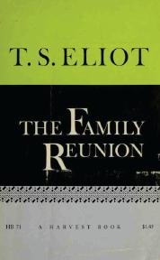 The Family Reunion by T. S. Eliot