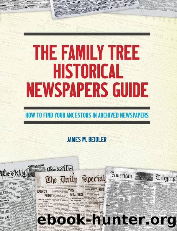 The Family Tree Historical Newspapers Guide by James M. Beidler