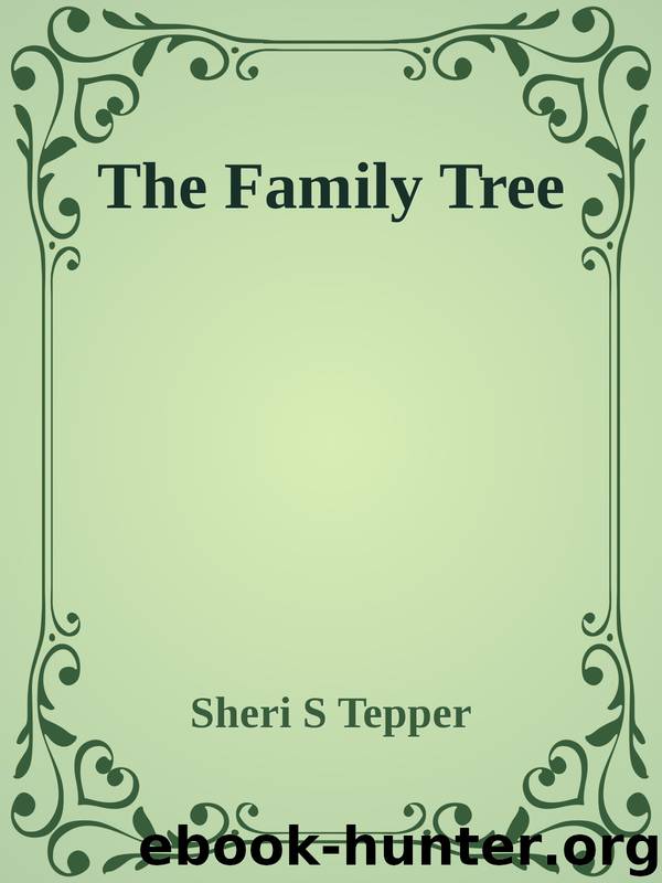 The Family Tree by Sheri S Tepper