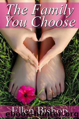 The Family You Choose by Ellen Bishop