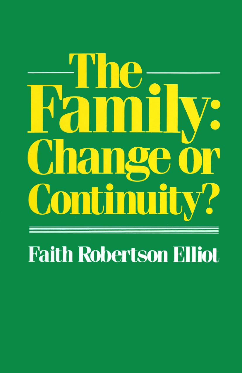 The Family: Change or Continuity? by Faith Robertson Elliot (auth.)