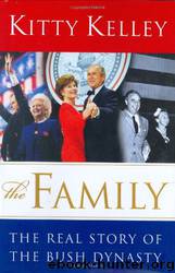 The Family: The Real Story of the Bush Dynasty by Kitty Kelley