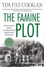 The Famine Plot: England's Role in Ireland's Greatest Tragedy by Tim Pat Coogan