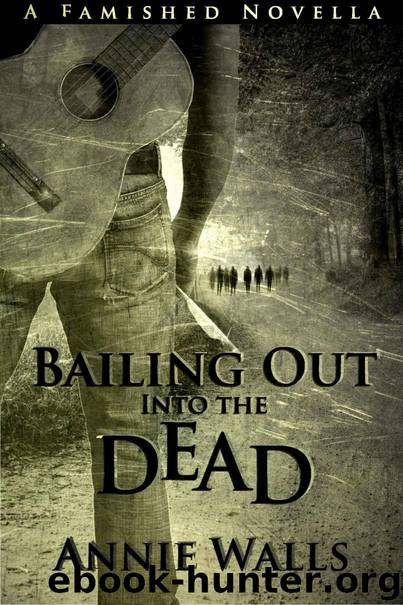 The Famished Trilogy (Novella): Bailing Out into the Dead by Walls Annie