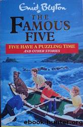 The Famous Five Have a Puzzling Time and Other Stories by Enid Blyton