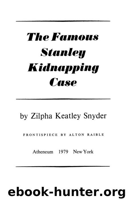 The Famous Stanley Kidnapping Case by Zilpha Keatley Snyder