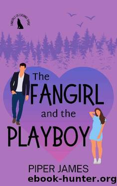 The Fangirl and the Playboy: Fangirls of Evening Shade Book 2 by Piper James