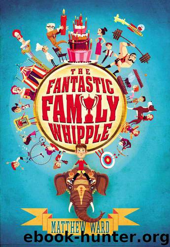 The Fantastic Family Whipple by Ward Matthew
