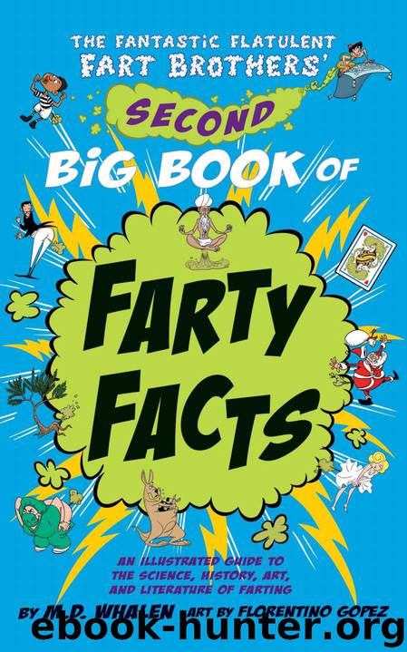 The Fantastic Flatulent Fart Brothers' Second Big Book of Farty Facts: An Illustrated Guide to the Science, History, Art, and Literature of Farting (Humorous ... Flatulent Fart Bro by M.D. Whalen