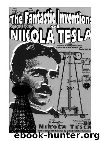 The Fantastic Inventions of Nikola Tesla by David Hatcher Childress