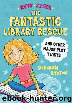 The Fantastic Library Rescue and Other Major Plot Twists by Deborah Lytton