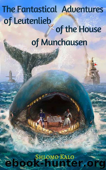 The Fantastical Adventures of Leutenlieb of the House of Munchausen by Shlomo Kalo