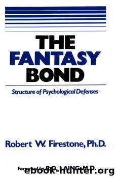 The Fantasy Bond: Structure of Psychological Defenses by Robert W. Firestone