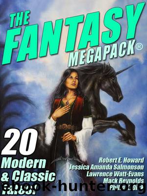 The Fantasy MEGAPACK ® by Lester del Rey & Philip K. Dick & Jessica Amanda Salmonson & Robert Bloch & Robert E. Howard