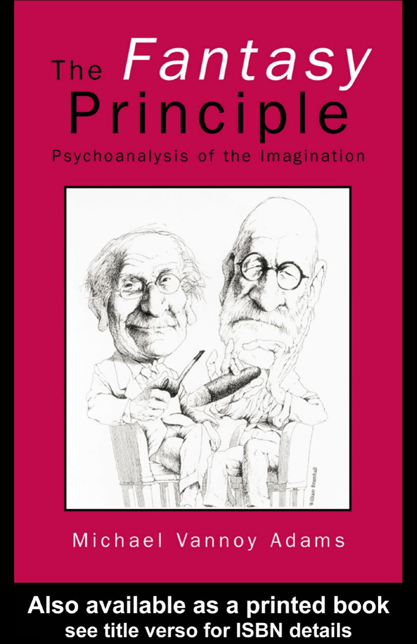 The Fantasy Principle: Psychoanalysis of the Imagination by Michael Vannoy Adams
