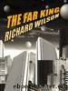 The Far King by Richard Wilson