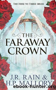 The Faraway Crown: A Young Adult Fantasy Romance (Here To There Book 2) by J.R. Rain & H.P. Mallory