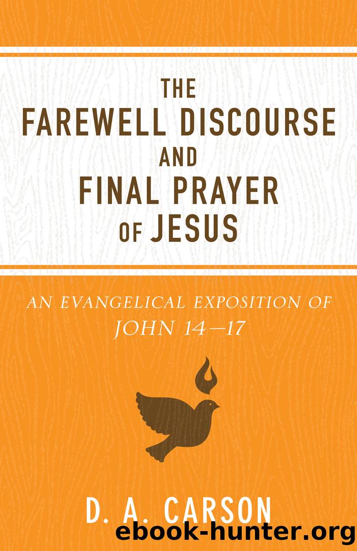 The Farewell Discourse and Final Prayer of Jesus by D. A. Carson