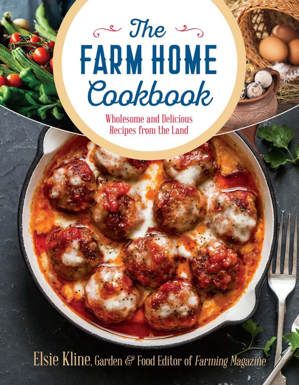 The Farm Home Cookbook: Wholesome and Delicious Recipes from the Land by Unknow