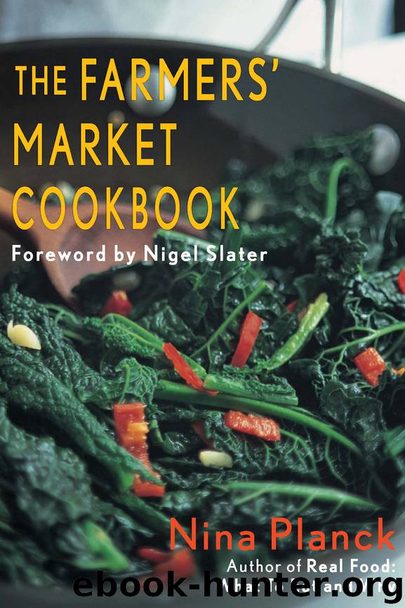 The Farmers' Market Cookbook by Nina Planck