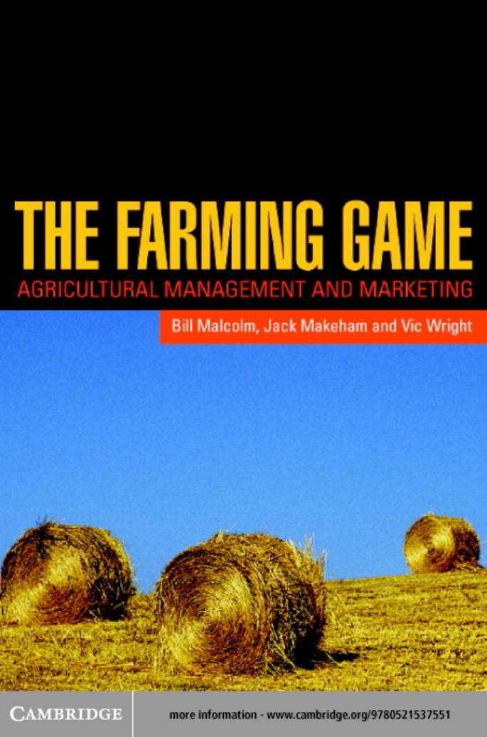 The Farming Game: Agricultural Management and Marketing by Bill Malcolm Jack Makeham Vic Wright