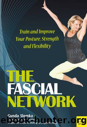 The Fascial Network. Train and Improve Your Posture, Strength and Flexibility by Gunda Slomka