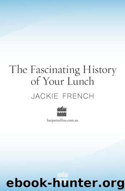 The Fascinating History of Your Lunch by Jackie French