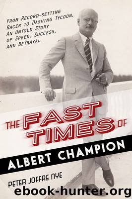 The Fast Times of Albert Champion by Peter Joffre Nye